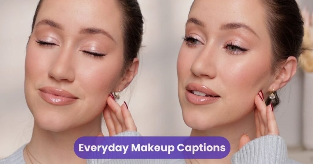 Everyday Makeup Captions