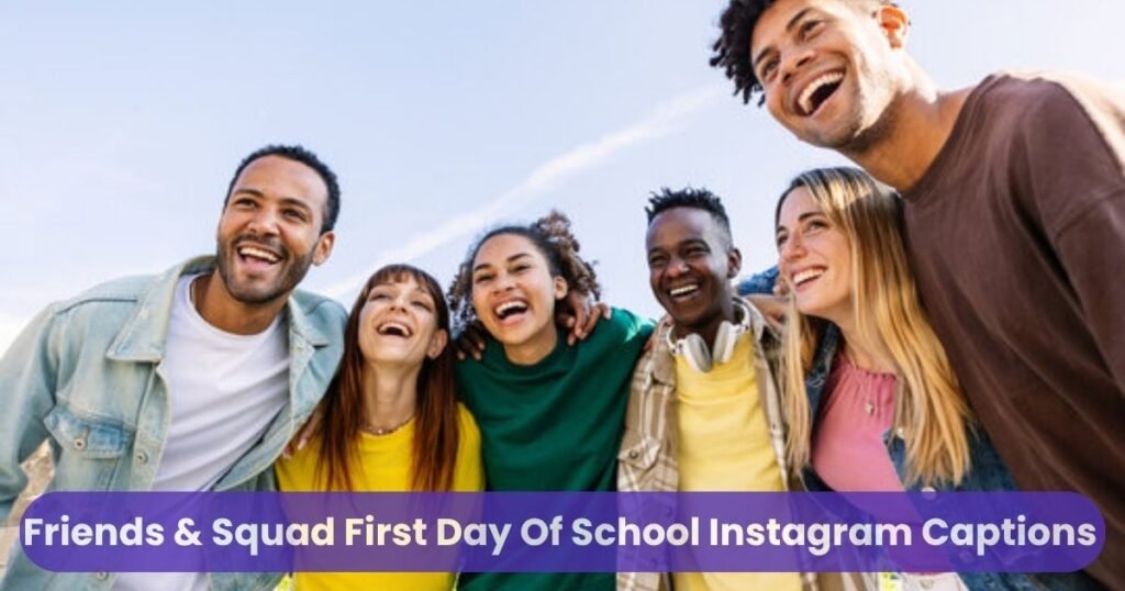 Friends & Squad First Day Of School Instagram Captions