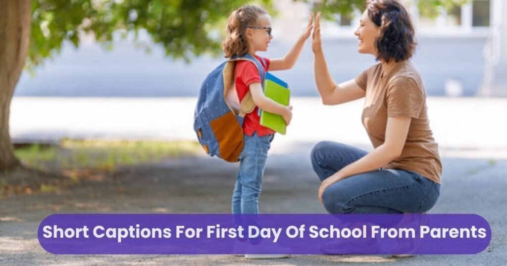 Short Captions For First Day Of School From Parents