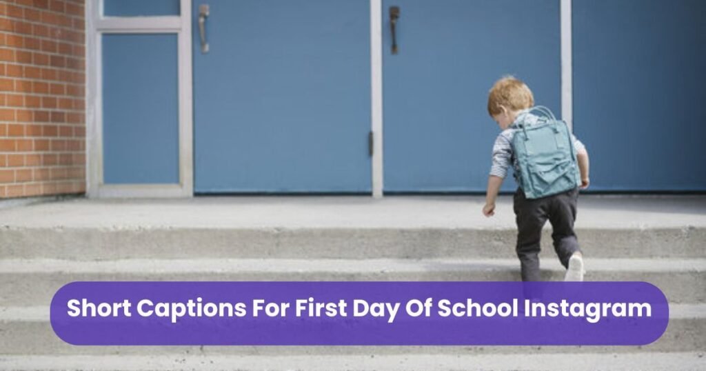 Short Captions For First Day Of School Instagram