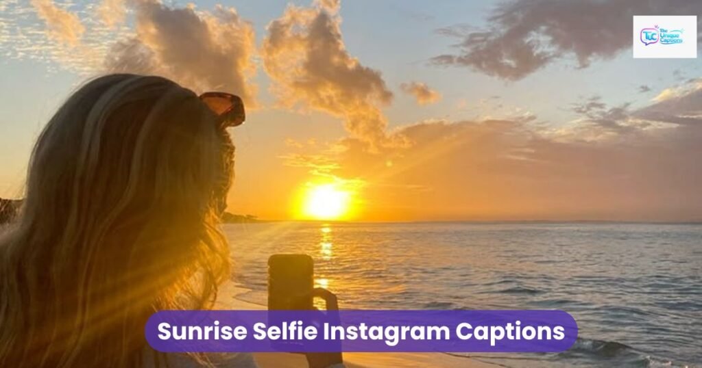 Sunrise Selfie Instagram Captions
