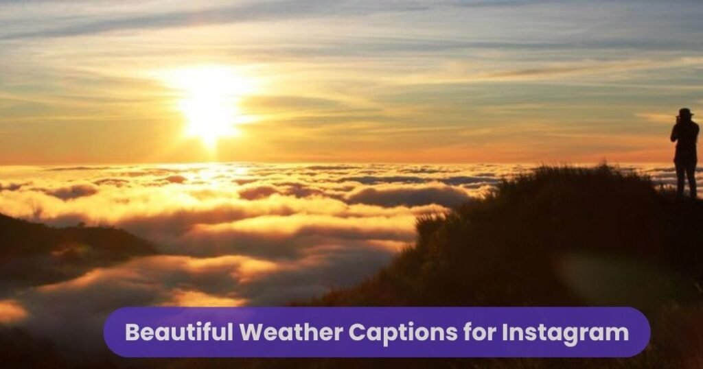 Beautiful Weather Captions for Instagram