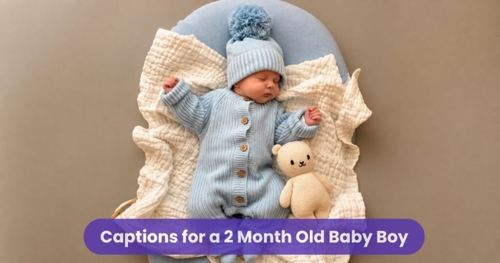 Captions for a 2 Month Old Baby Boy