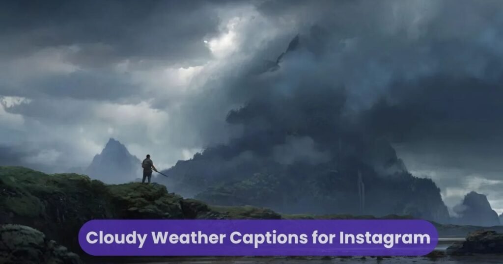 Cloudy Weather Captions for Instagram
