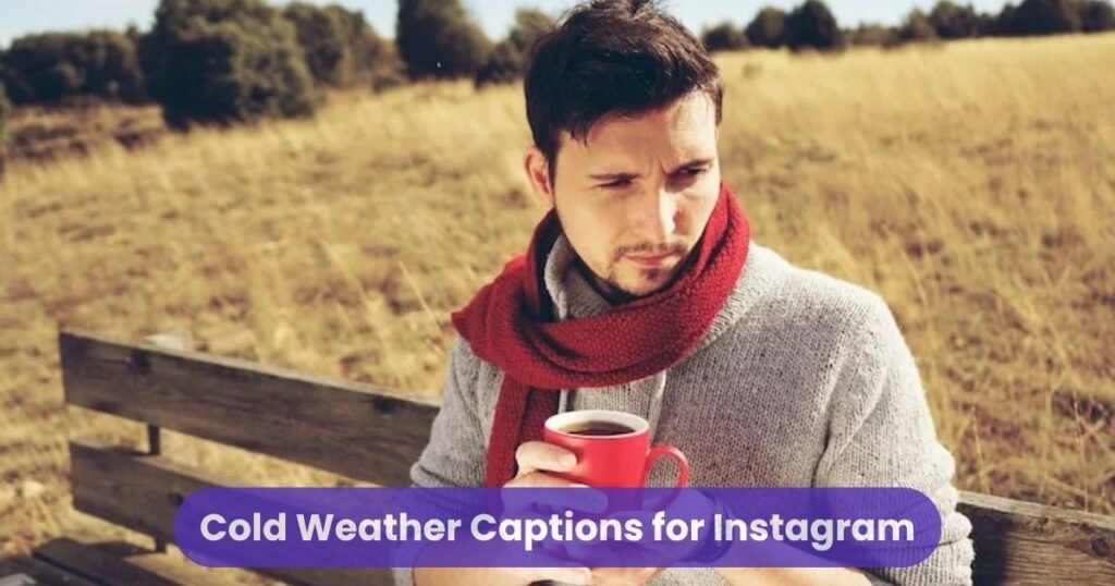 Cold Weather Captions for Instagram