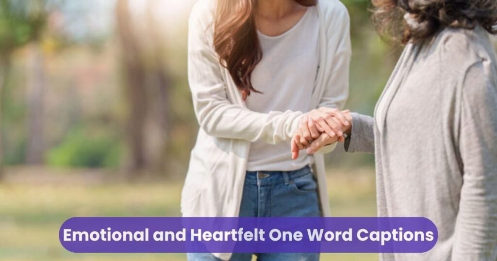 Emotional and Heartfelt One Word Captions