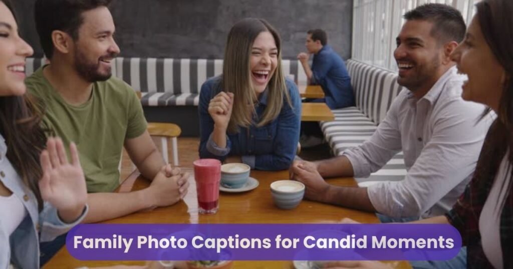 Family Photo Captions for Candid Moments