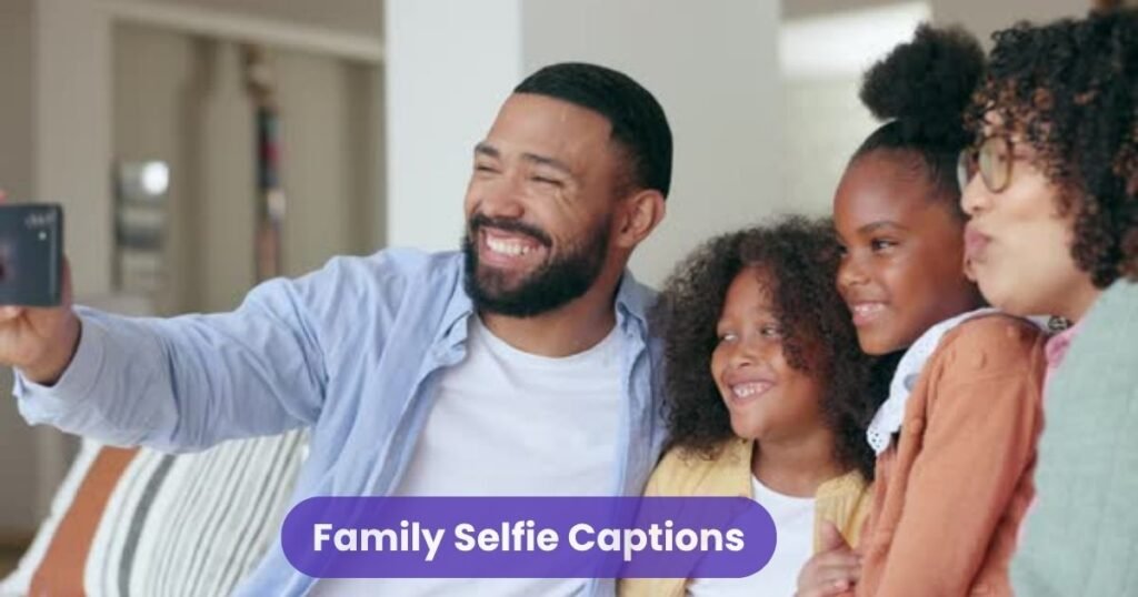 Family Selfie Captions