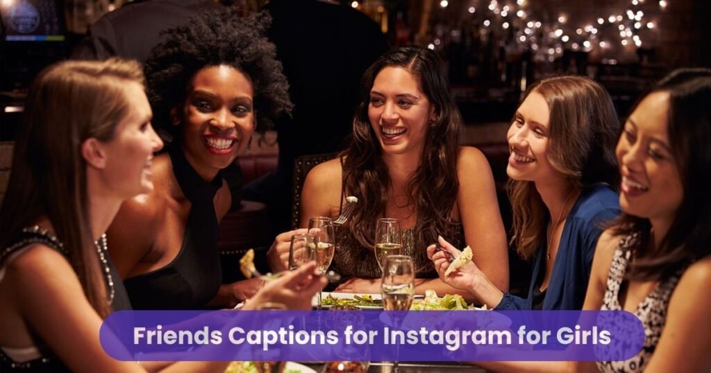 Friends Captions for Instagram for Girls
