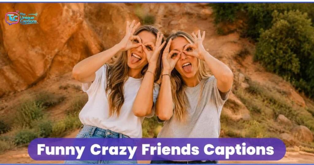 Funny Crazy Friends Captions