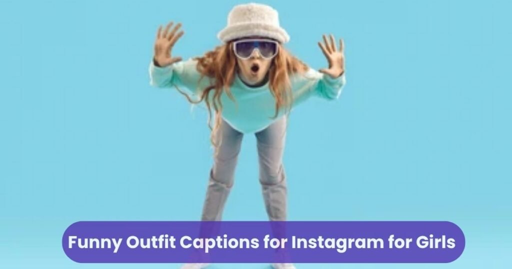 Funny Outfit Captions for Instagram for Girls