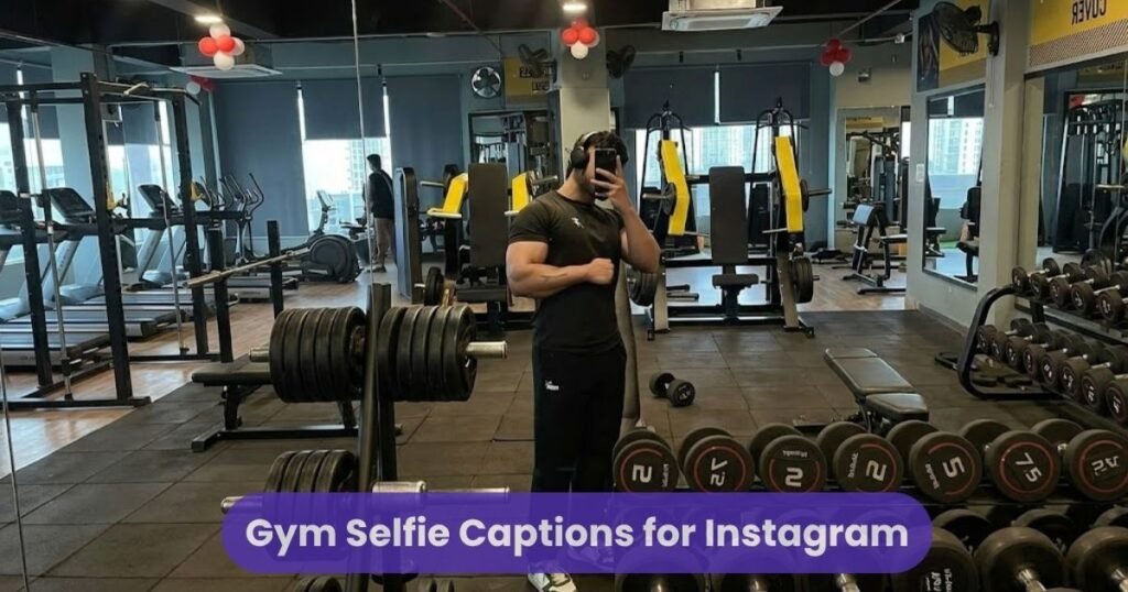 Gym Selfie Captions for Instagram