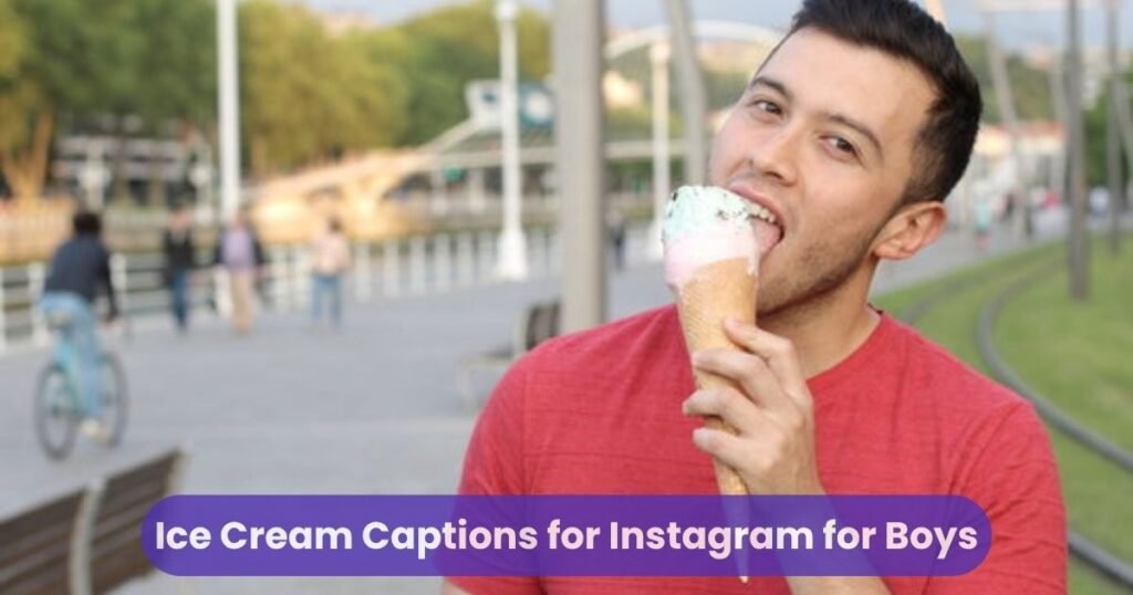 Ice Cream Captions for Instagram for Boys