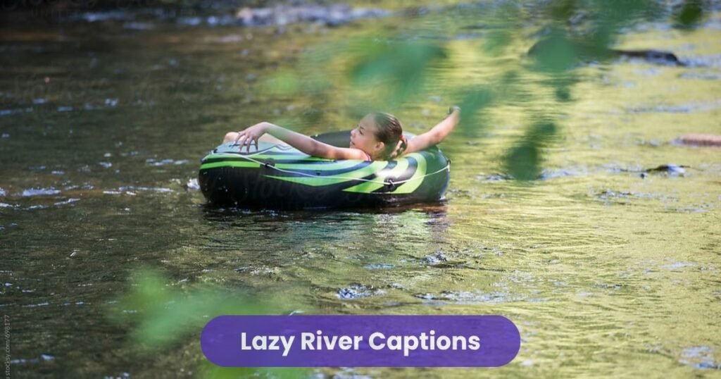 Lazy River Captions