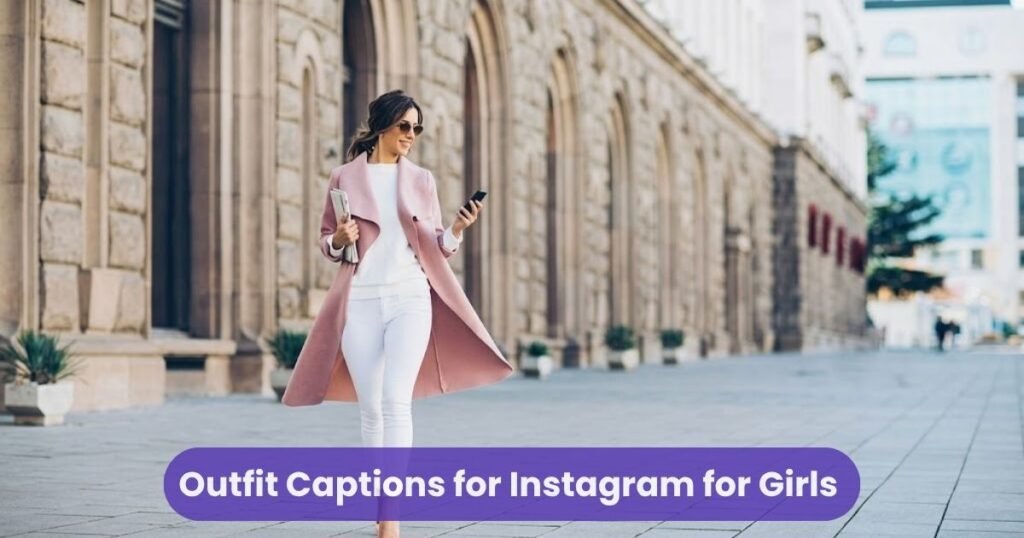 Outfit Captions for Instagram for Girls