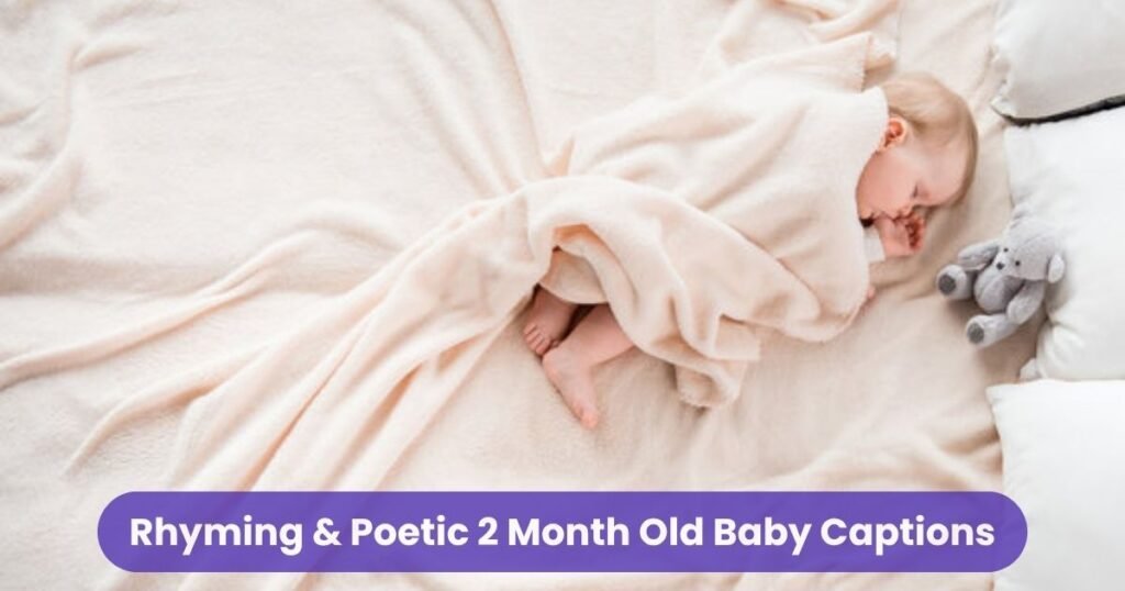Rhyming & Poetic 2 Month Old Baby Captions