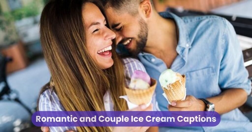 Romantic and Couple Ice Cream Captions