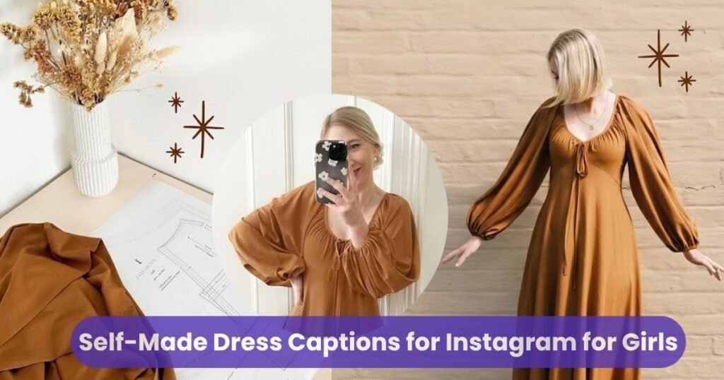 Self-Made Dress Captions for Instagram for Girls