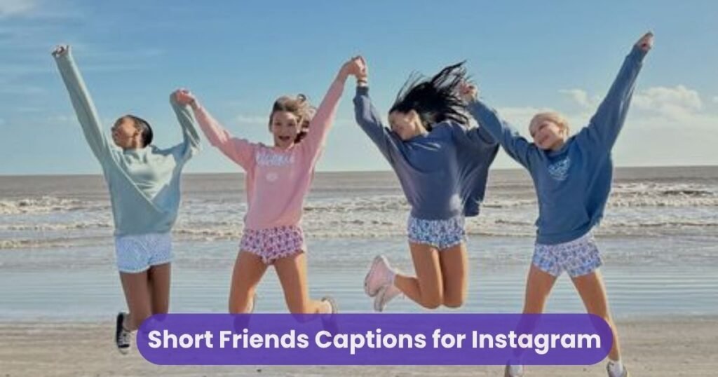 Short Friends Captions for Instagram