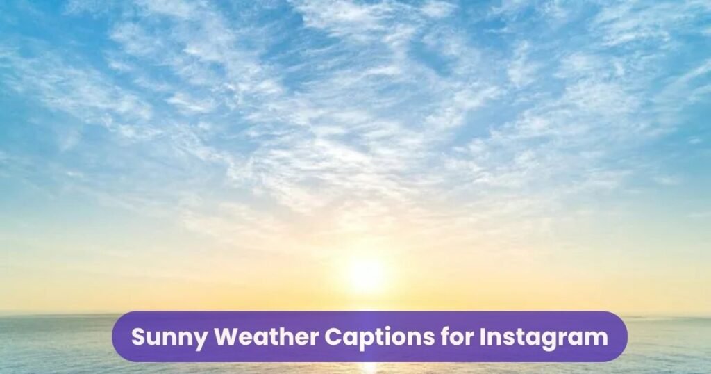 Sunny Weather Captions for Instagram