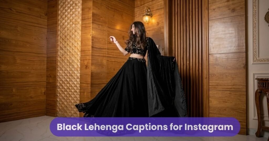 Black Lehenga Captions for Instagram