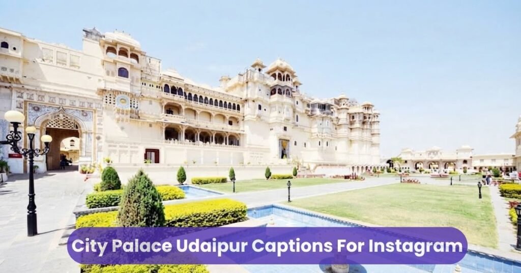 City Palace Udaipur Captions For Instagram