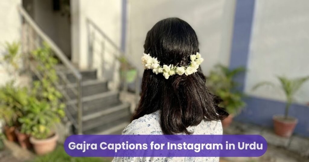 Gajra Captions for Instagram in Urdu