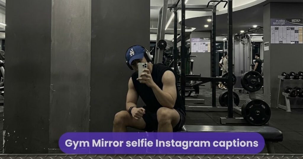 Gym Mirror selfie Instagram captions