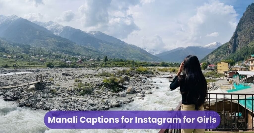 Manali Captions for Instagram for Girls