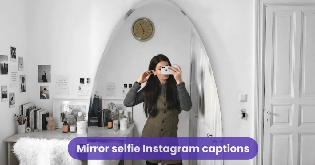 Mirror selfie Instagram captions