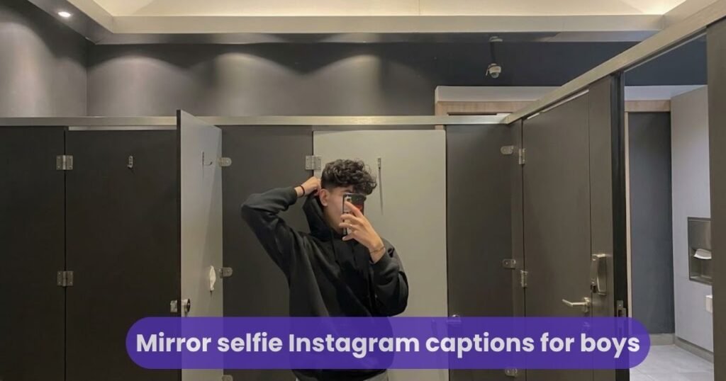 Mirror selfie Instagram captions for boys