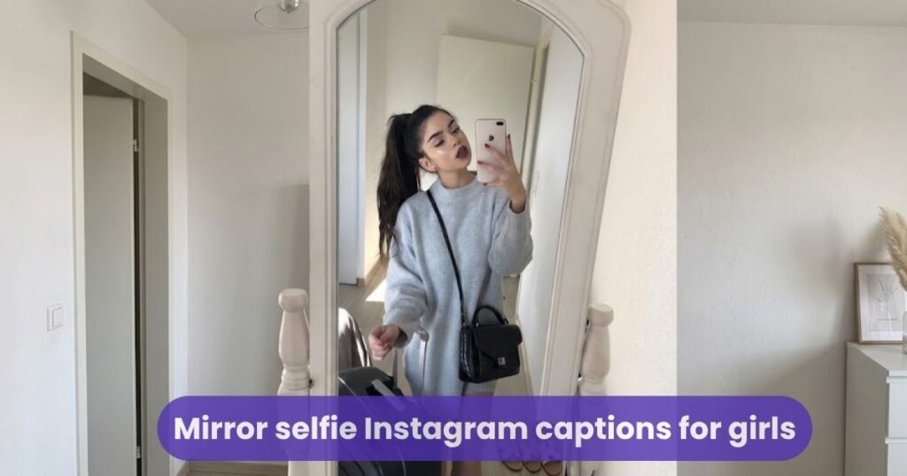 Mirror selfie Instagram captions for girls