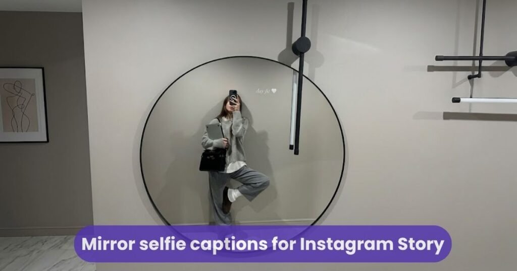 Mirror selfie captions for Instagram Story