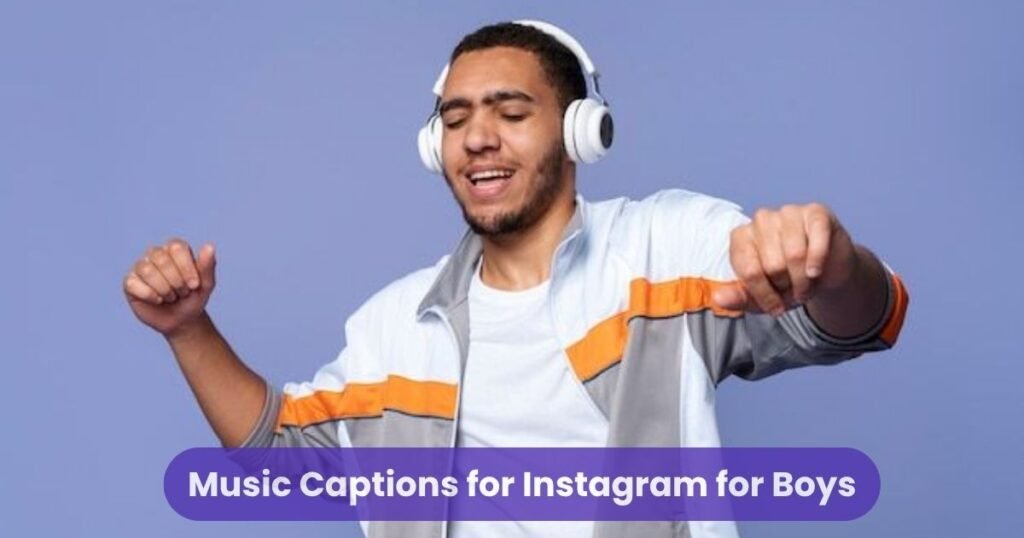 Music Captions for Instagram for Boys