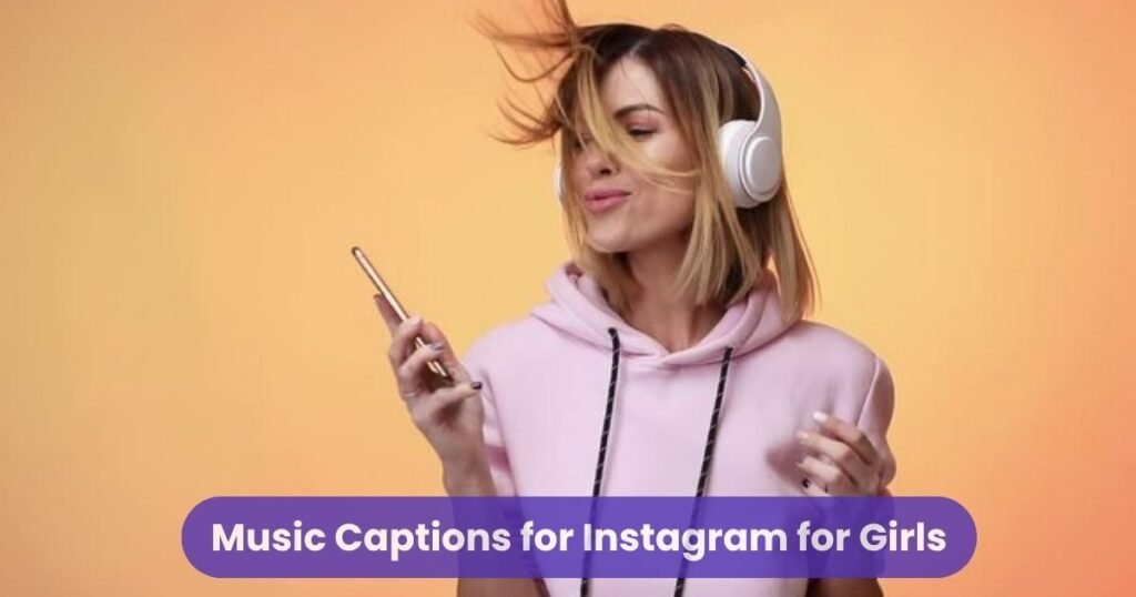 Music Captions for Instagram for Girls