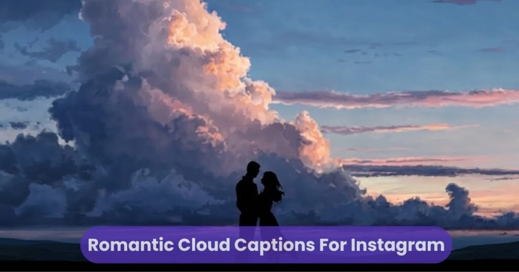 Romantic Cloud Captions For Instagram