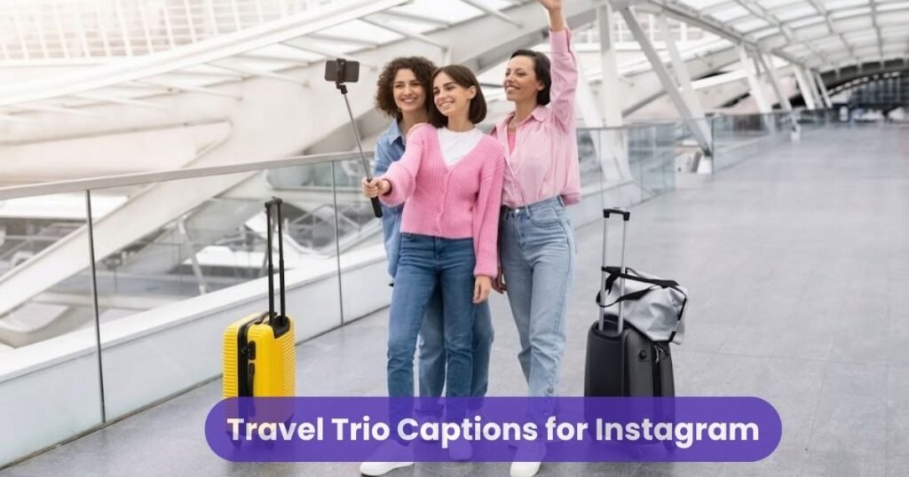 Travel Trio Captions for Instagram