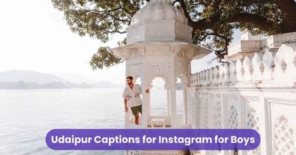 Udaipur Captions for Instagram for Boys